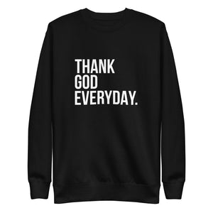 Open image in slideshow, Thank God Everyday Unisex Premium Sweatshirt
